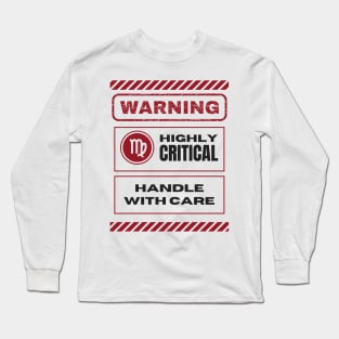 Funny Virgo Zodiac Sign - Warning, Highly Critical, Handle with Care Long Sleeve T-Shirt